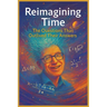 Reimagining Time: The Questions That Outlived Their Answers