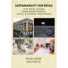 Sustainability for Retail: How Retail Leaders Create Environmental, Social, & Cultural Innovations