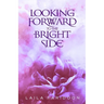 Looking Forward to the Bright Side