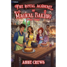 The Royal Academy of Magical Baking 3: A Cozy Slice-Of-Life Fantasy