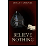 Believe Nothing