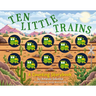 Ten Little Trains: A Counting Storybook