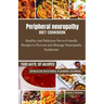 Peripheral neuropathy diet cookbook: Healthy and Delicious Nerve-Friendly Recipes to Prevent and Manage Neuropathy Symptoms