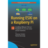 Running Esxi on a Raspberry Pi: Installing Vmware Esxi on Raspberry Pi 4 to Run Linux Virtual Machines