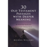 30 Old Testament Passages with Deeper Meaning: The Surprising Significance of Seemingly Ordinary Verses