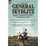 General Seydlitz: Accounts of the Military Career of Frederick the Great's Outstanding Commander of Cavalry-Memoirs of a General of Cavalry by Robert