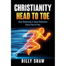 Christianity Head to Toe: How Believing in Jesus Redeems Every Part of You