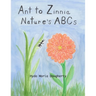 Ant to Zinnia Nature's ABCs