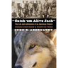 Catch 'em Alive Jack: The Life and Adventures of an American Pioneer