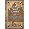 Ghost Hunting Manual: A Comprehensive Guide to Paranormal Equipment and Techniques