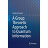 A Group Theoretic Approach to Quantum Information