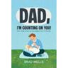 Dad, I'm Counting on You!: How To Be A Hero In Your Baby's First 12 Months