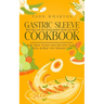 Gastric Sleeve Cookbook: Meal Plans and Time Saving Bariatric Recipes for Health (Easy Meal Plans and Recipes to Eat Well & Keep the Weight Off
