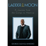 Ladder to the Moon A Journey from the Congo to America