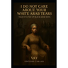 I do not care about your White Arab tears- Tale of a fed up Black Arab sista
