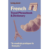 Lonely Planet French Travel Phrasebook & Dictionary: Learn Essential Phrases & Vocabulary 3,500 Word Two-Way Dictionary Pull-Out Fast Phrases Card Tra