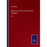 History of the Life of Arthur Duke of Wellington: Vol. I