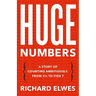 Huge Numbers: A Story of Counting Ambitiously, from 4 1/2 to Fish 7