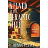 Kilned at the Ceramic Shop: A Braddock Mystery