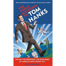 The World According to Tom Hanks: The Life, the Obsessions, the Good Deeds of America's Most Decent Guy