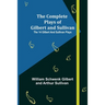 The Complete Plays of Gilbert and Sullivan; The 14 Gilbert And Sullivan Plays