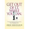 Get Out of I.T. While You Can.: A Guide to Excellence for People in I.T.