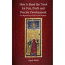 How to Read the Tarot for Fun, Profit and Psychic Development for Beginners and Advanced Readers