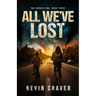 All We've Lost: The Unraveling, Book Three