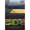 Food Systems Failure: The Global Food Crisis and the Future of Agriculture