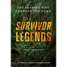 Survivor Legends: The Players Who Changed the Game (Unofficial & Unauthorized)