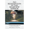 No Redemption in the Rearview Mirror: A 90-Day Journey Intended to Navigate Change & Reach Your Divine Destination