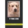 It Took a Dog