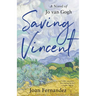 Saving Vincent: A Novel of Jo Van Gogh