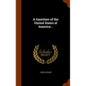 A Gazetteer of the United States of America ..