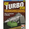 GM Turbo 350 Transmissions: How to Rebuild and Modify