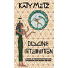 Divine Interruption: A Novel of Ancient Egyptian Gods, Possession, and Raising the Dead