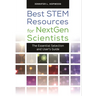 Best Stem Resources for Nextgen Scientists: The Essential Selection and User's Guide