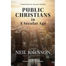 Public Christians in A Secular Age: Leadership for Season Change