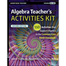 Algebra Teacher's Activities Kit: 150 Activities That Support Algebra in the Common Core Math Standards, Grades 6-12
