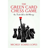 The Green Card Chess Game: How To Win At Love And Marriage