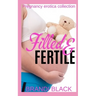 Filled and fertile: Pregnancy erotica collection