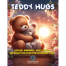 Teddy Hugs: Color, Answer, and Learn: Interactive Fun for Curious Kids