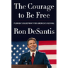 The Courage to Be Free: Florida's Blueprint for America's Revival