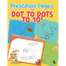 Preschool Pages of Dot to Dots to 10! Activity Book for 4 Year Old