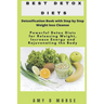 Best Detox Diets: Detoxification Book with Step by Step Weight loss Cleanse Powerful Detox Diets for Releasing Weight, Increase Energy a