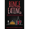 Binge Eating: How to Break Free from Binge Eating and Gain Control Over What and When You Eat
