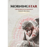 Morningstar: Illuminating all the things they've tried to keep hidden and finally setting the story straight.