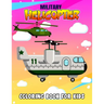 Military Helicopter Coloring Book for Kids: Fun Military Coloring Activity Book for Boys, Toddler, Preschooler & Kids Ages 4-8