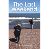 The Last Weekend: A Story of Love, Loss, and Hope