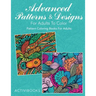 Advanced Patterns & Designs For Adults To Color: Pattern Coloring Books For Adults